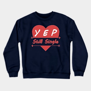 Still single Crewneck Sweatshirt